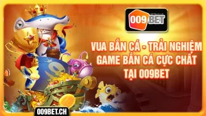 Vua bắn cá trải nghiệm game bắn cá cực chất