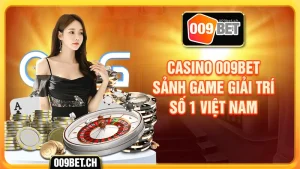 Casino 009bet sảnh game giải trí số 1