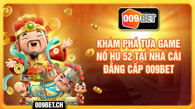 Khám phá nổ hũ 52