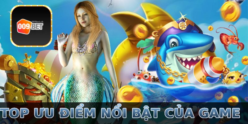 Top ưu điểm nổi bật của tựa game bắn cá