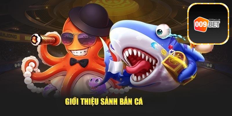 Vài nét cơ bản về bắn cá 009bet